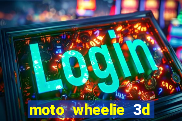 moto wheelie 3d dinheiro infinito 2024